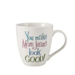 Sentiment Mugs You Make Mom Jeans Look Good Mug